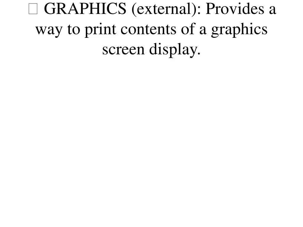 graphics external provides a way to print