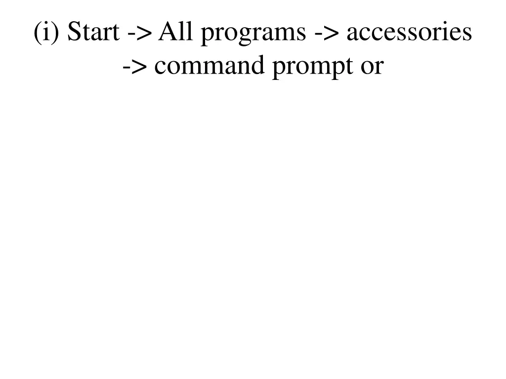 i start all programs accessories command prompt or