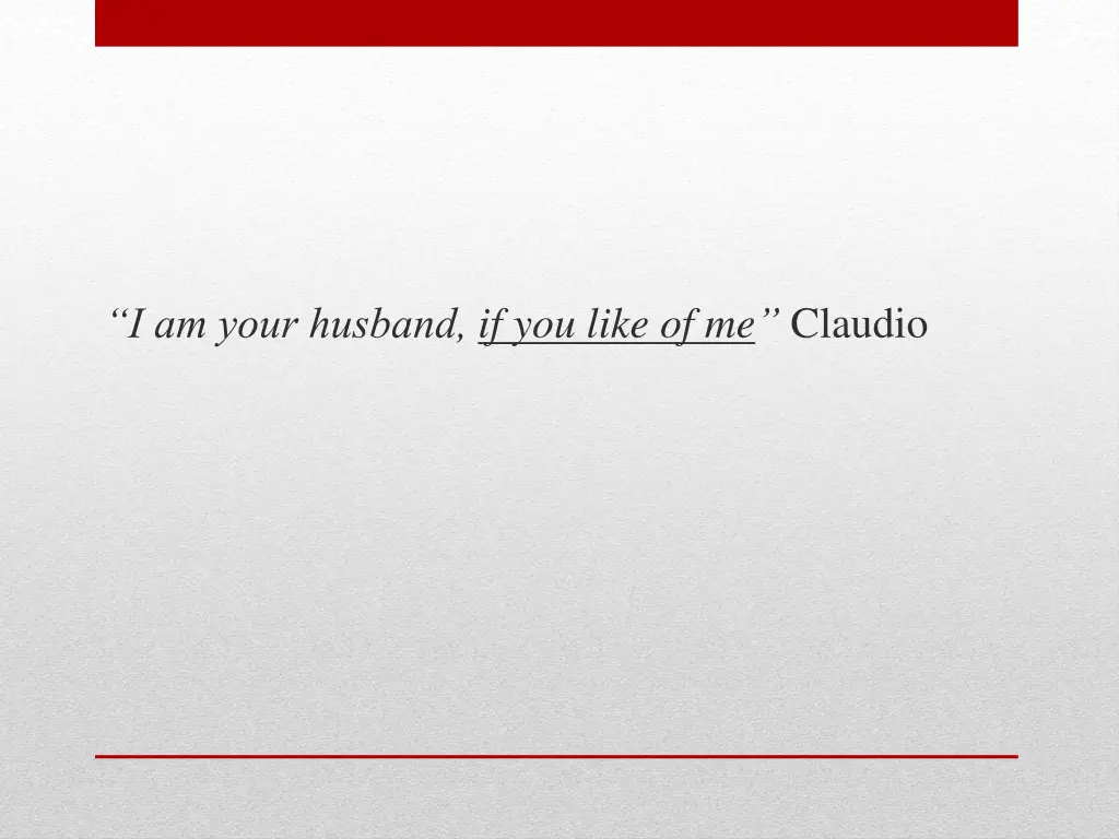 i am your husband if you like of me claudio