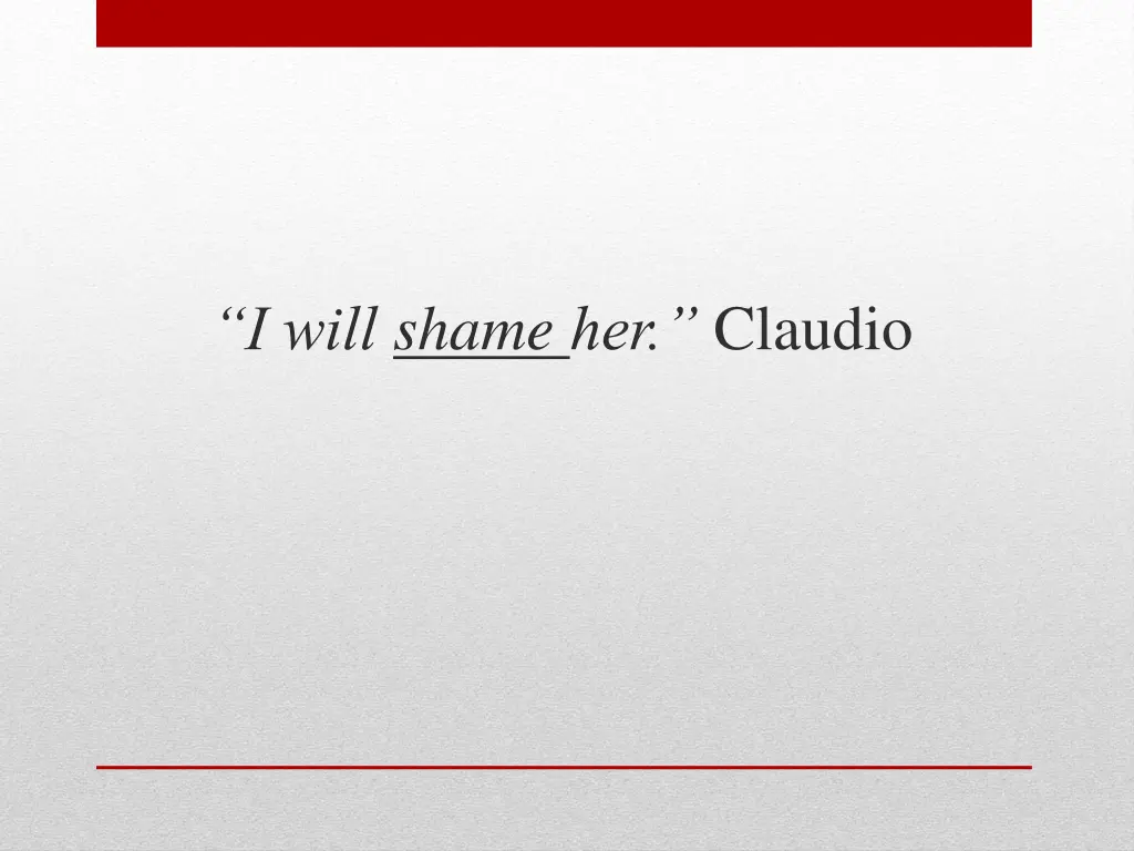 i will shame her claudio