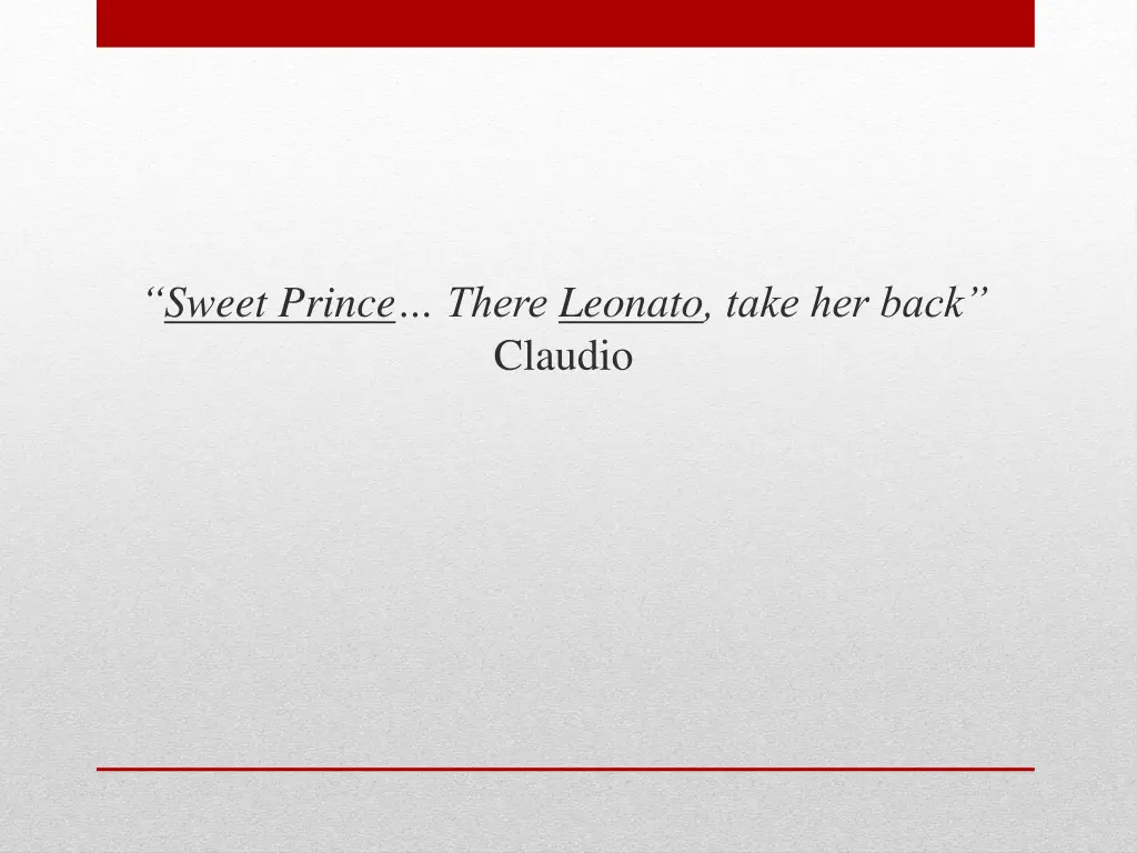 sweet prince there leonato take her back claudio