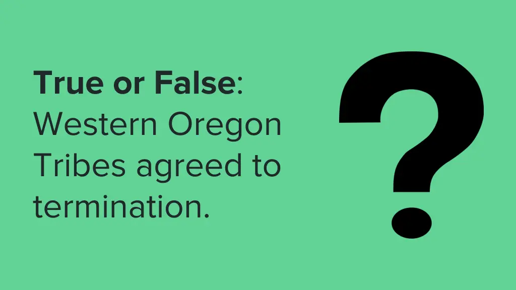 true or false western oregon tribes agreed