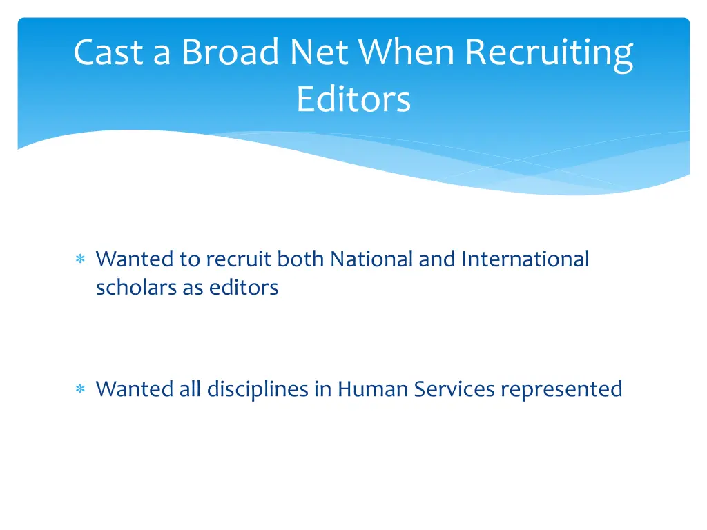 cast a broad net when recruiting editors