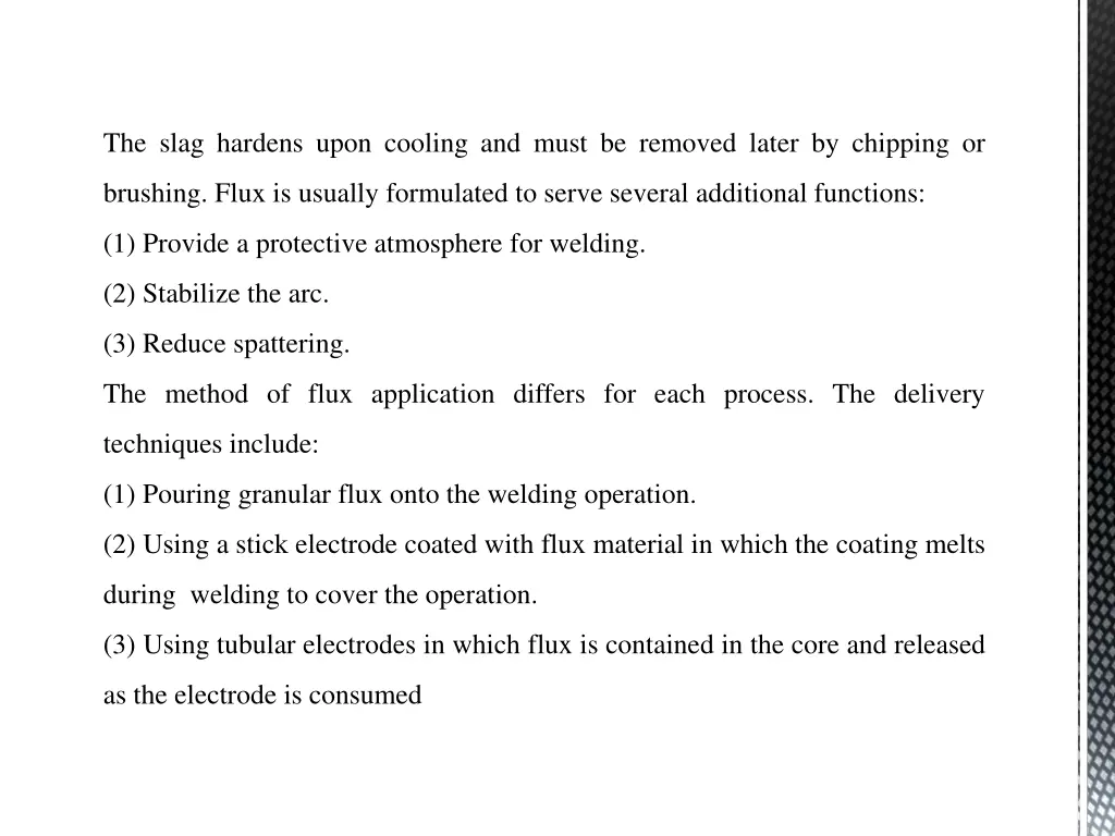 the slag hardens upon cooling and must be removed