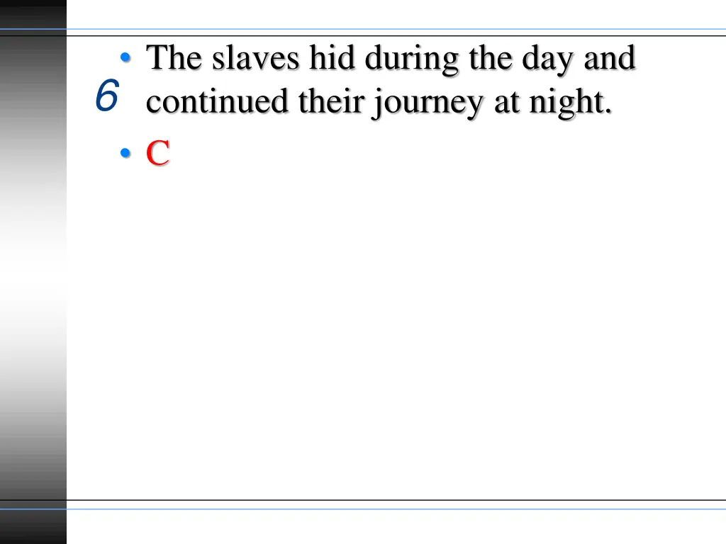 the slaves hid during the day and continued their