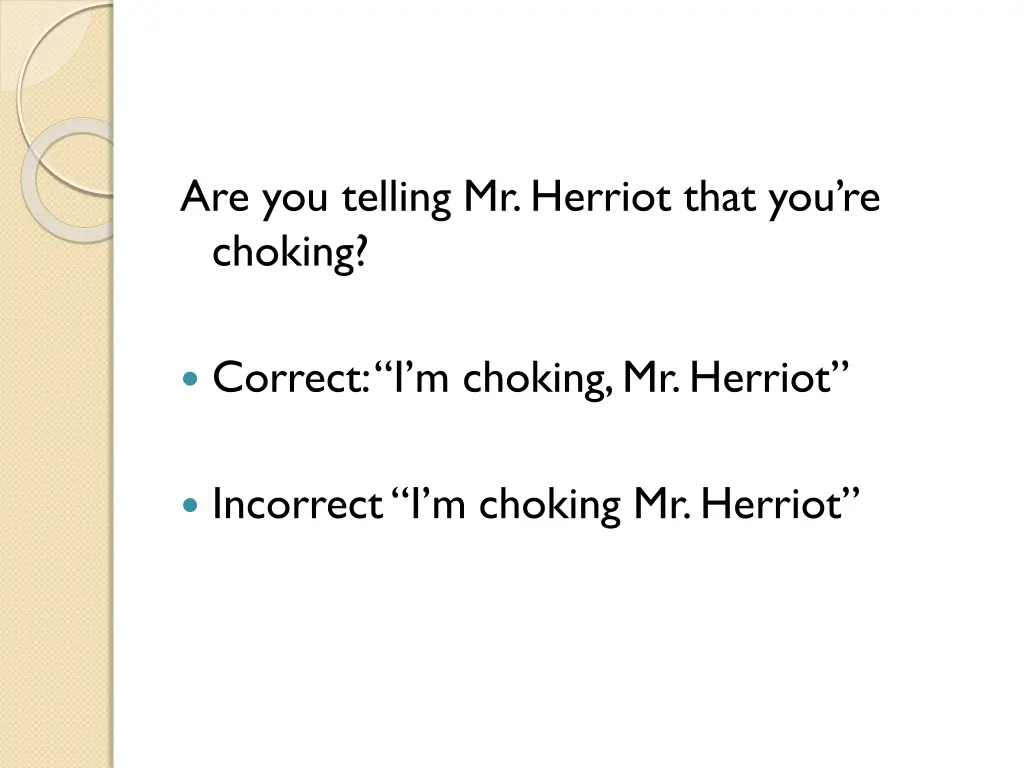 are you telling mr herriot that you re choking