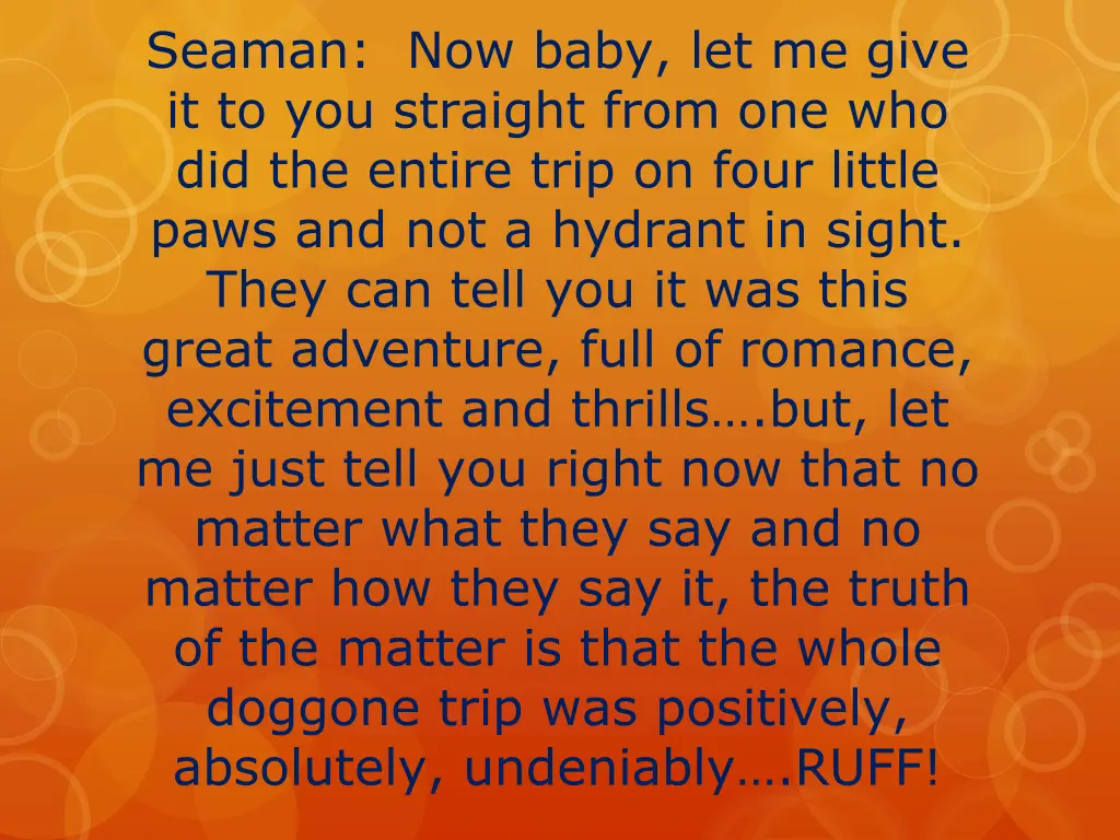 seaman now baby let me give it to you straight