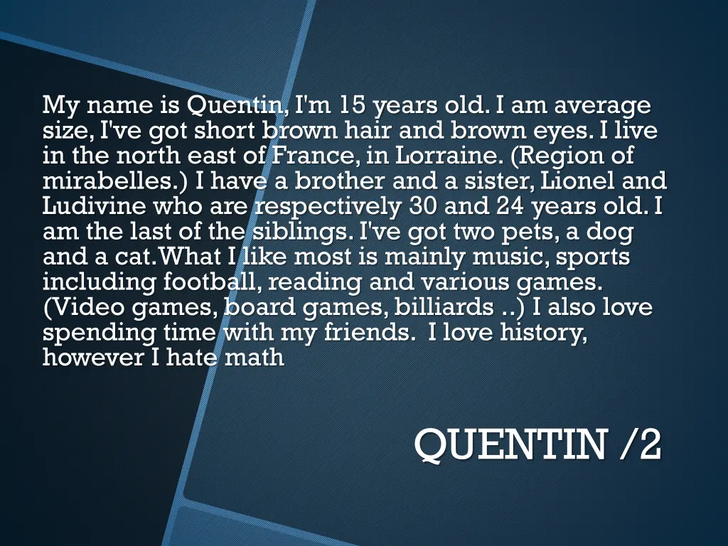 my name is quentin i m 15 years old i am average