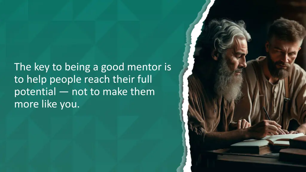 the key to being a good mentor is to help people