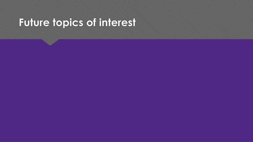 future topics of interest