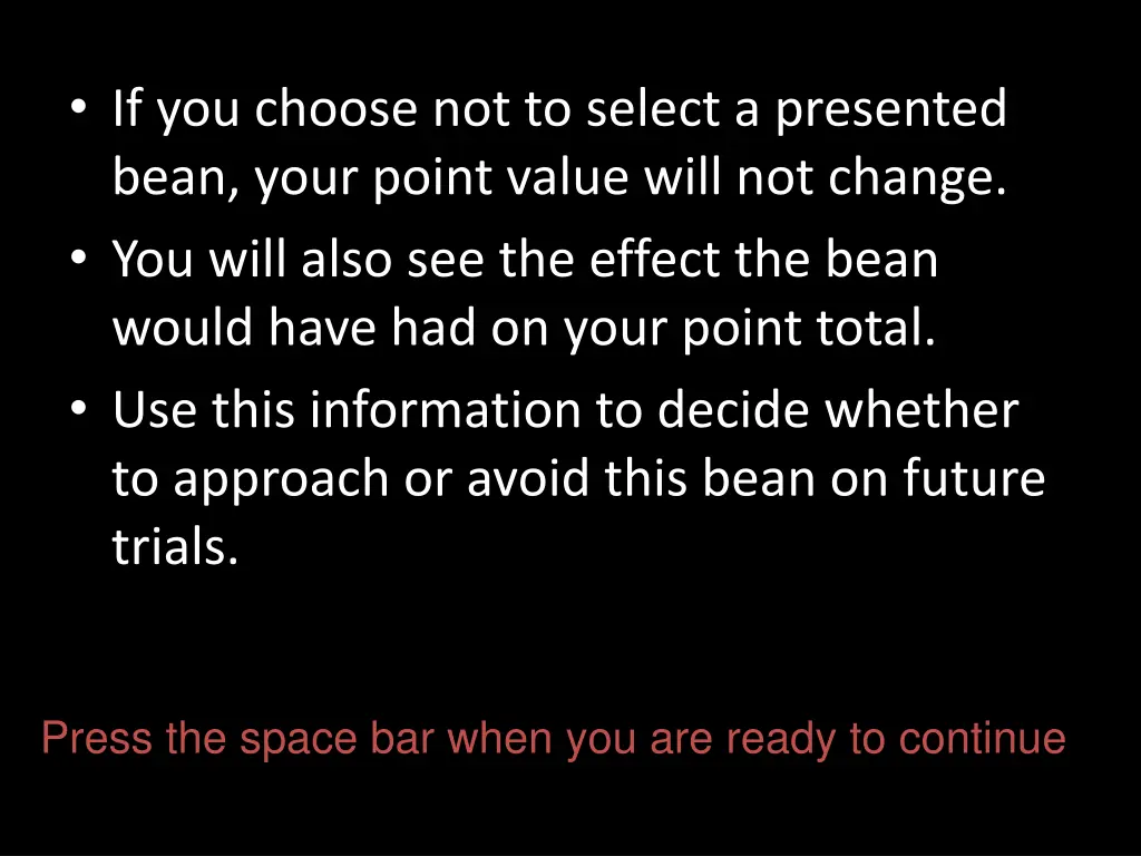 if you choose not to select a presented bean your