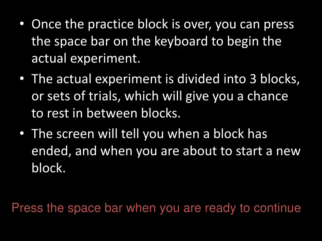 once the practice block is over you can press