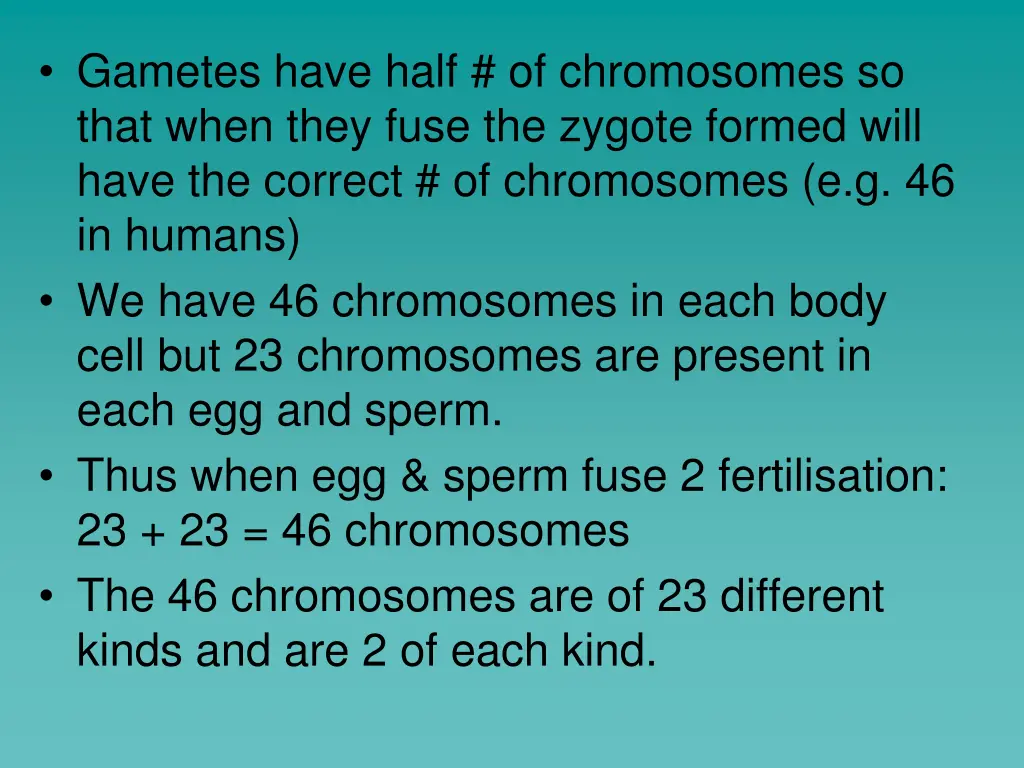 gametes have half of chromosomes so that when