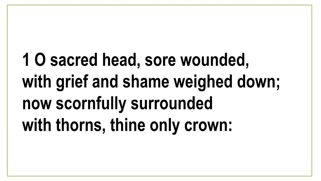 1 o sacred head sore wounded with grief and shame