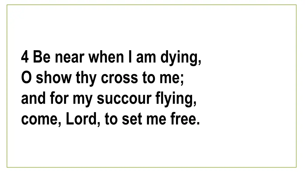 4 be near when i am dying o show thy cross