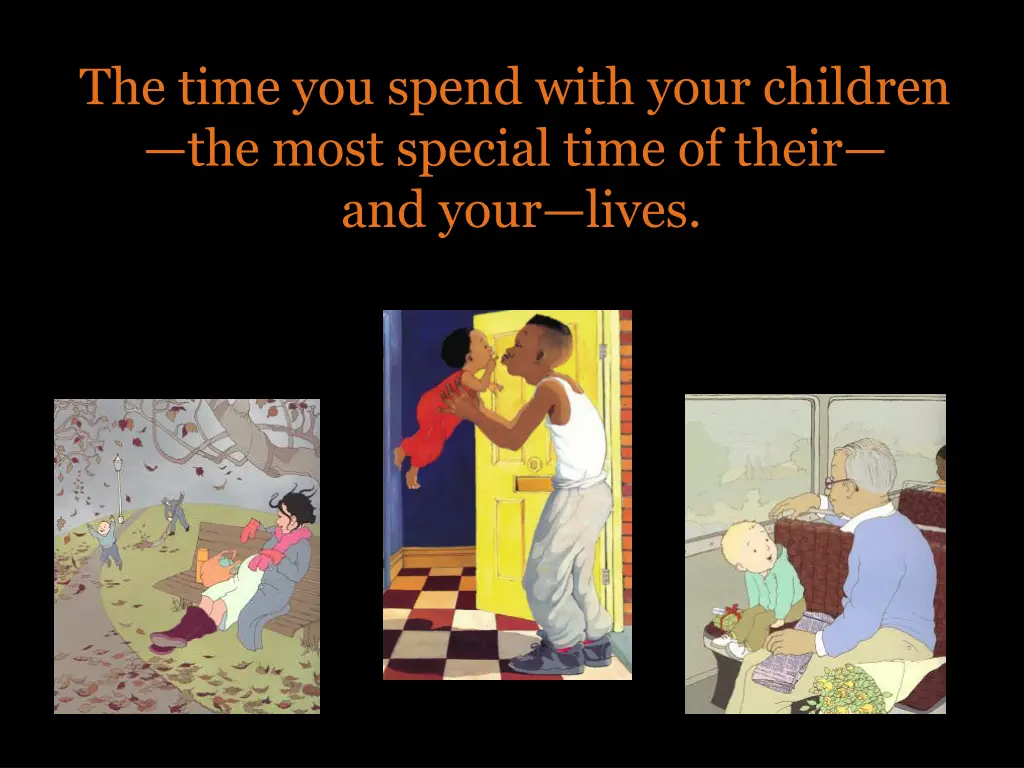 the time you spend with your children the most