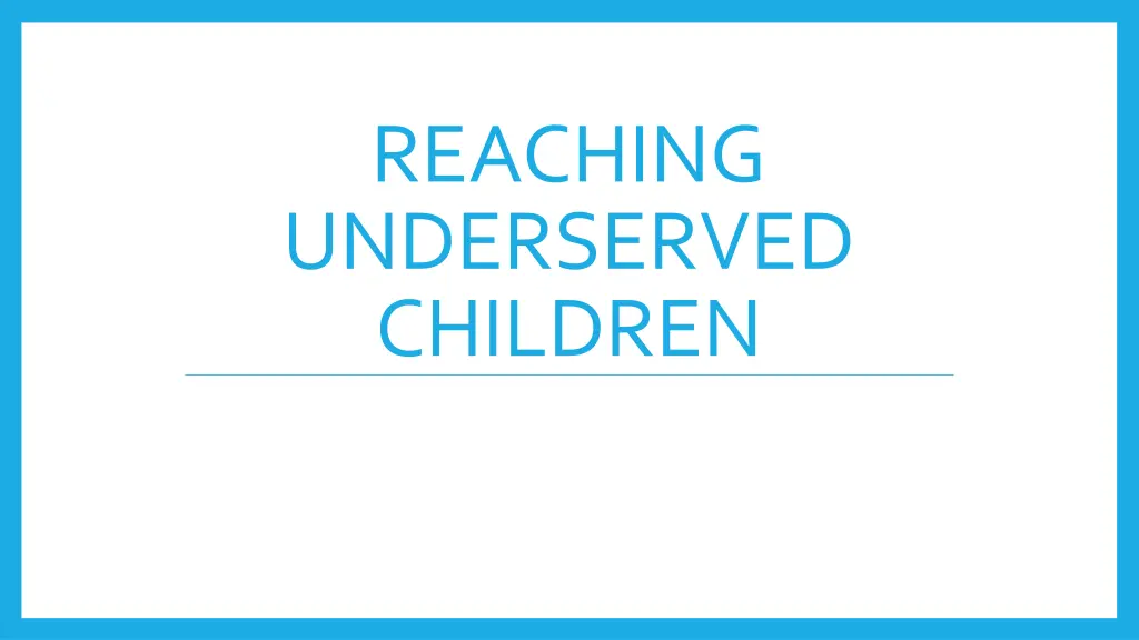 reaching underserved children