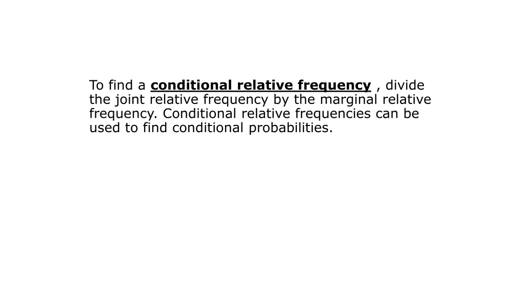 to find a conditional relative frequency divide