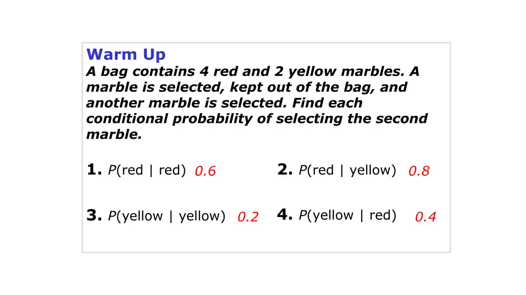 warm up a bag contains 4 red and 2 yellow marbles