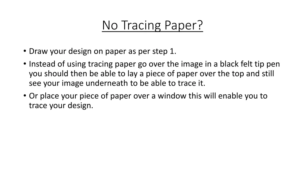 no tracing paper