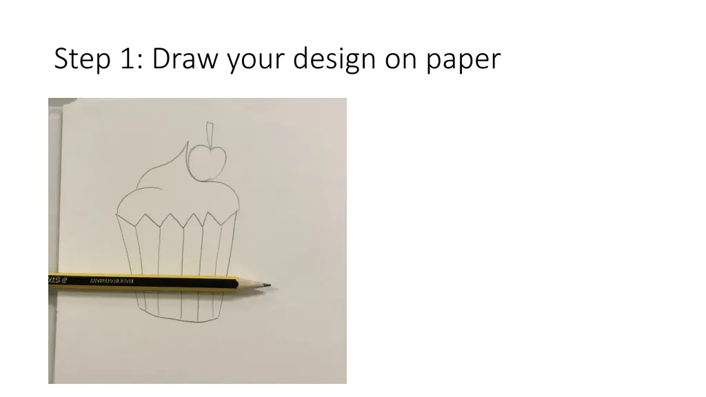 step 1 draw your design on paper