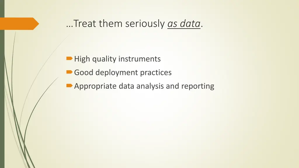 treat them seriously as data