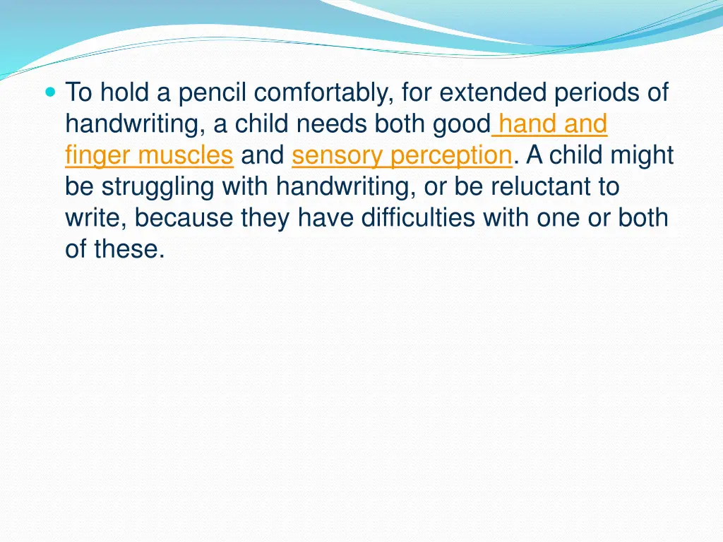 to hold a pencil comfortably for extended periods