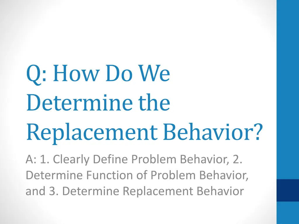 q how do we determine the replacement behavior