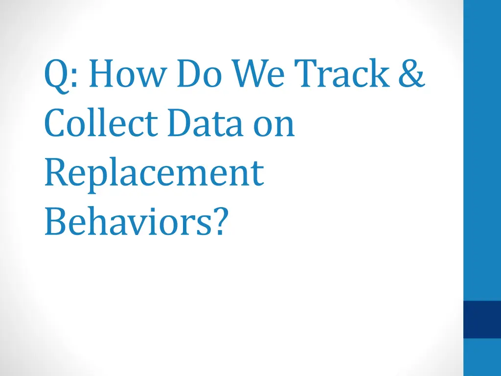 q how do we track collect data on replacement