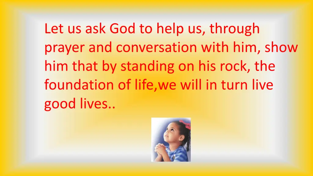 let us ask god to help us through prayer