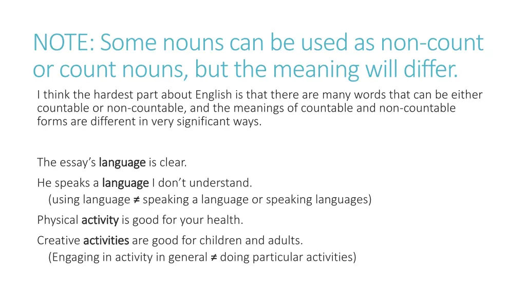 note some nouns can be used as non count or count