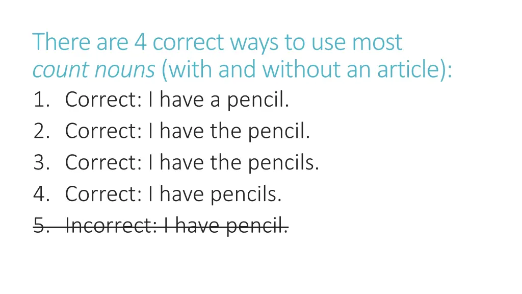 there are 4 correct ways to use most count nouns