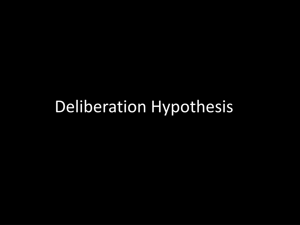 deliberation hypothesis