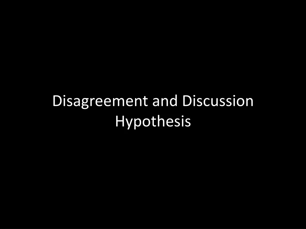 disagreement and discussion hypothesis