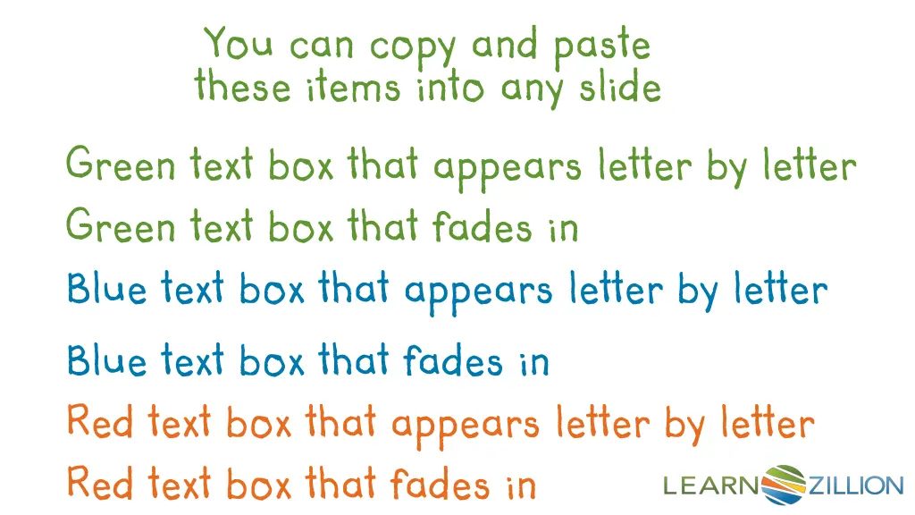 you can copy and paste these items into any slide