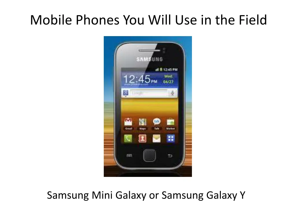 mobile phones you will use in the field