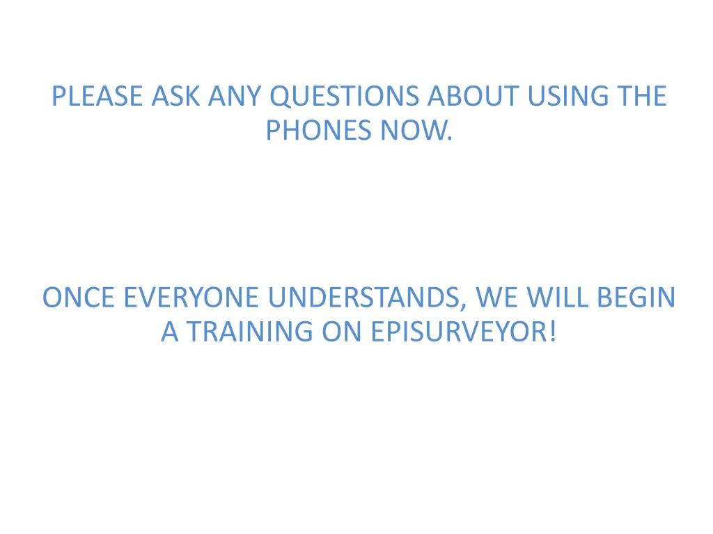 please ask any questions about using the phones