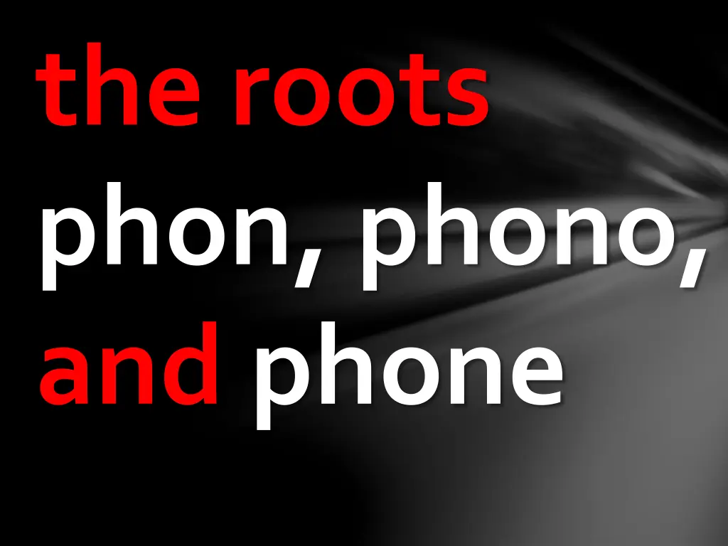 the roots phon phono and phone