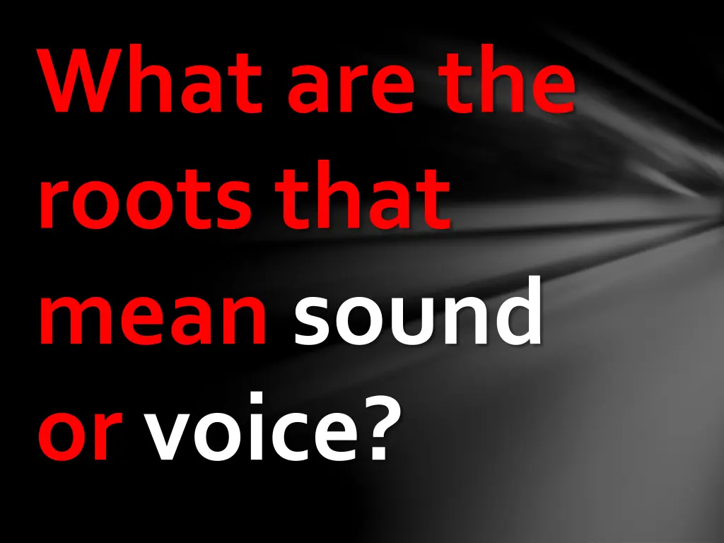 what are the roots that mean sound or voice