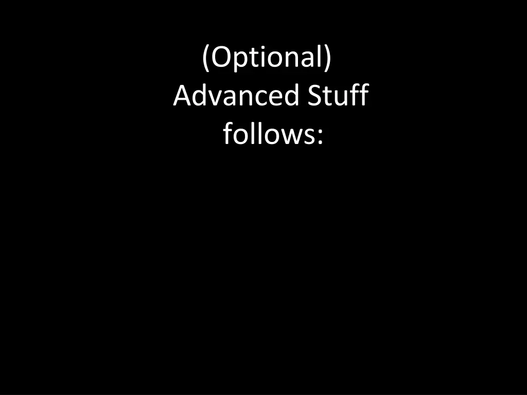 optional advanced stuff follows