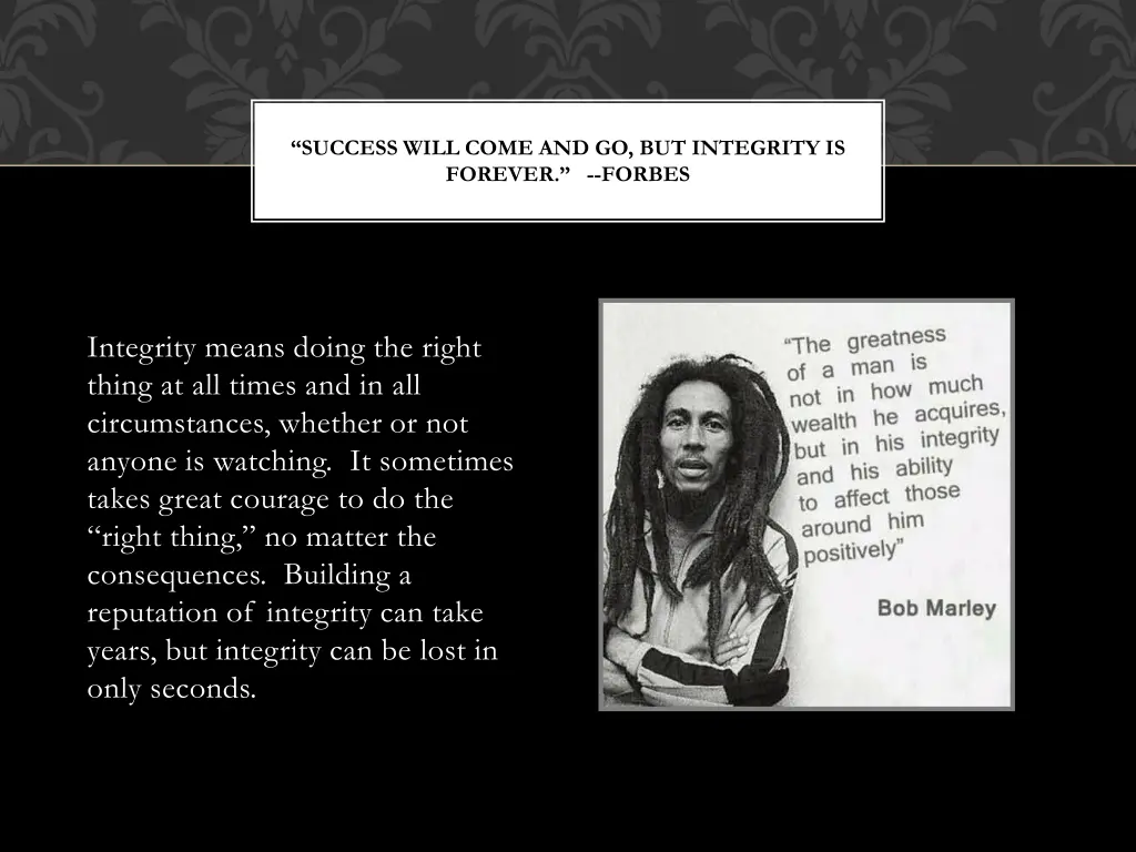 success will come and go but integrity is forever