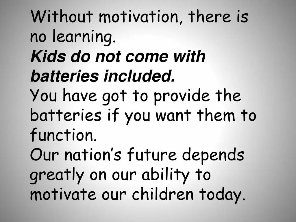 without motivation there is no learning kids