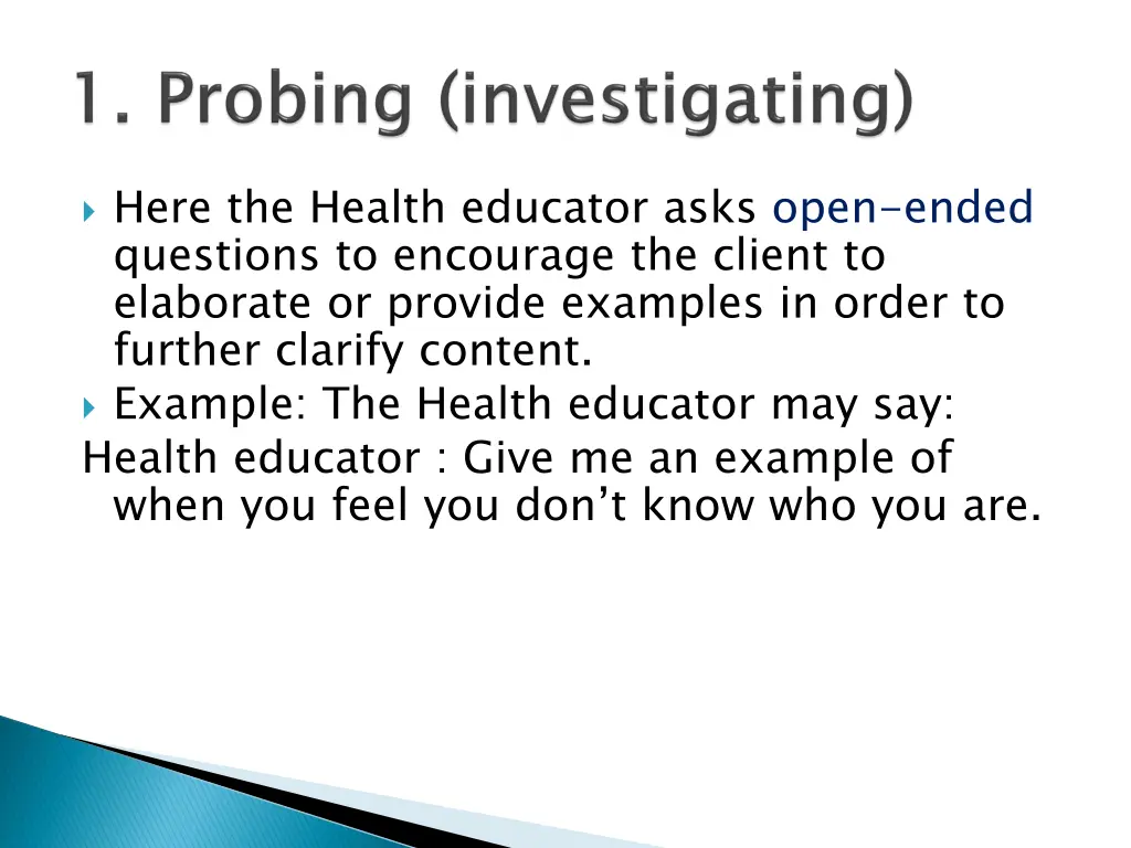 here the health educator asks open ended