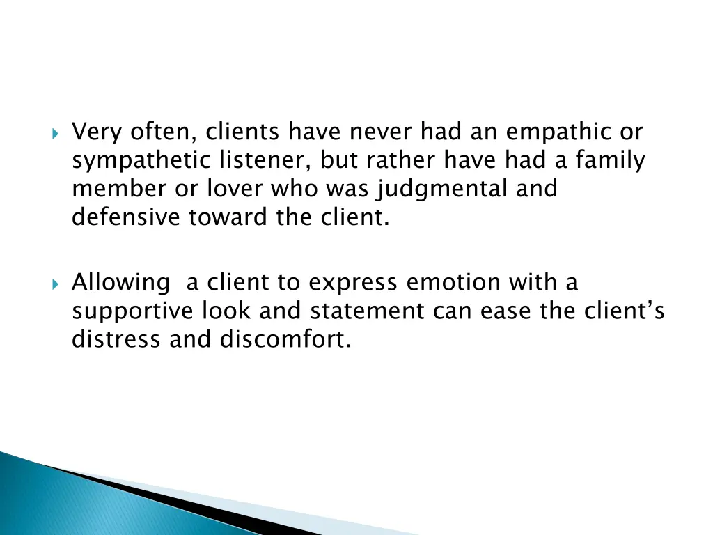 very often clients have never had an empathic