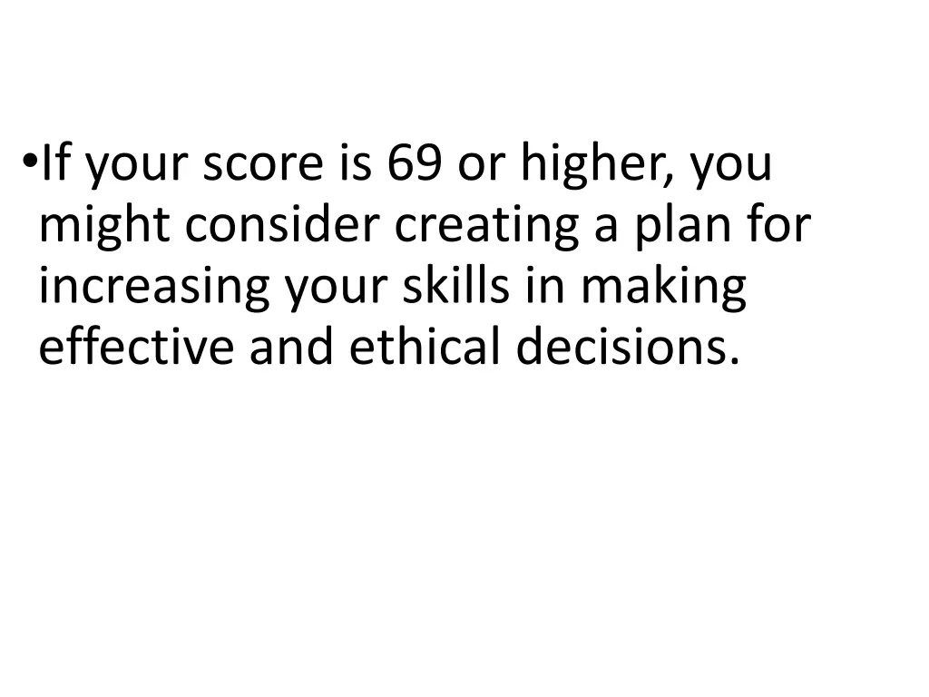 if your score is 69 or higher you might consider