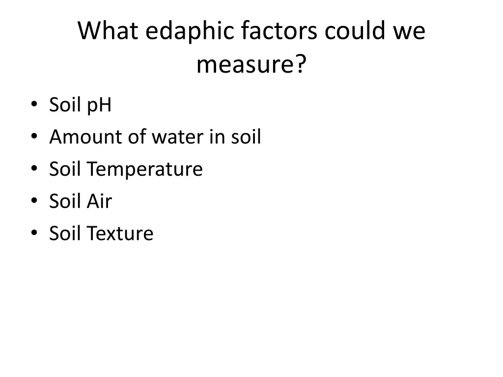 what edaphic factors could we measure