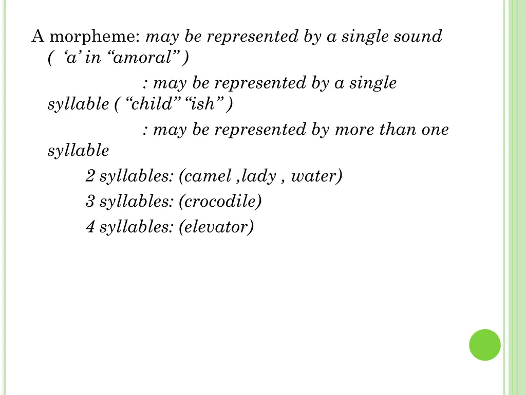 a morpheme may be represented by a single sound