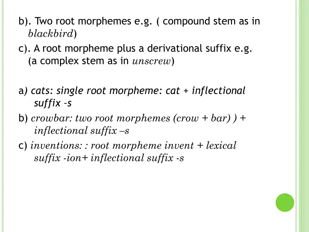 b two root morphemes e g compound stem