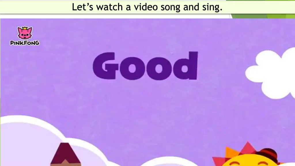 let s watch a video song and sing