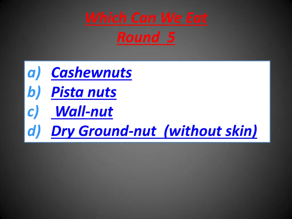 which can we eat round 5